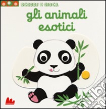 Gli animali esotici. Scorri e gioca libro di Choux Nathalie