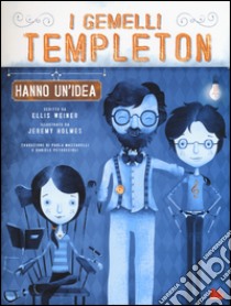 I gemelli Templeton hanno un'idea. Ediz. illustrata. Vol. 1 libro di Weiner Ellis