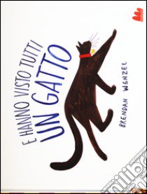 E hanno visto tutti un gatto. Ediz. illustrata libro di Wenzel Brendan