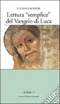 Lettura «semplice» del Vangelo di Luca libro di Monari Luciano; Venturelli M. (cur.)