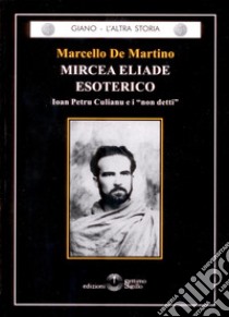 Mircea Eliade esoterico libro di De Martino Marcello