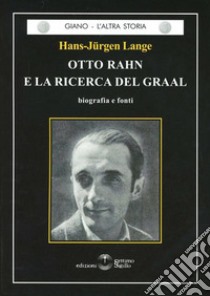 Otto Rahn e la ricerca del Graal libro di Lange Hans-Jurgen