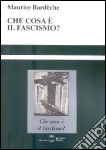 Che cosa è il fascismo? libro di Bardèche Maurice; Sideri R. (cur.); Merlino M. M. (cur.)