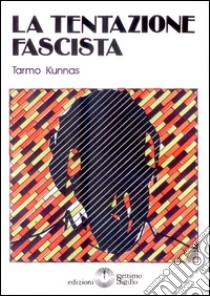 La tentazione fascista libro di Kunnas Tarmo