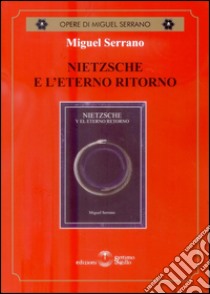 Nietzsche e l'eterno ritorno libro di Serrano Miguel