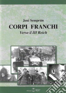 Corpi franchi. Verso il III Reich libro di Semprùn José