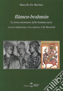 Flamen-brahaman. La forza montante della fiamma sacra libro di De Martino Marcello
