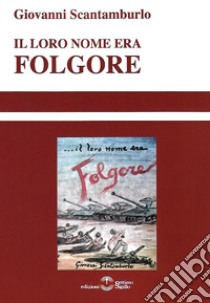 Il loro nome era Folgore libro di Scantamburlo Giovanni