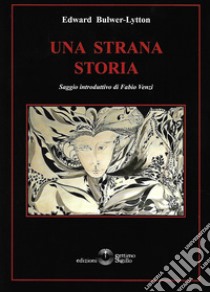 Una strana storia libro di Bulwer Lytton Edward; Venzi F. (cur.)