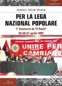 Per la Lega Nazional Popolare. Primo seminario de «Il punto» libro di Delle Chiaie Stefano