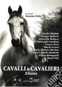 Cavalli & cavalieri. Ehwaz libro di Dolci S. (cur.)