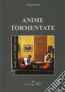 Anime tormentate libro di Ferri Cesare