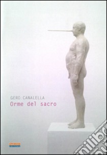 Orme del sacro. Ediz. illustrata libro di Canalella Gero