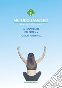 Metodo tamburo. Human Performance-Allenamento del sistema tonico posturale libro