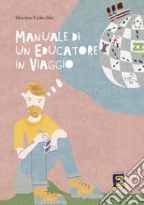 Manuale di un educatore in viaggio libro di Colicchio Martino