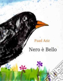 Nero è bello libro di Aziz Fuad