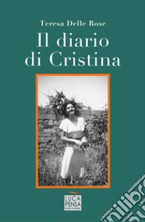 Il diario di cristina libro di Delle Rose Teresa