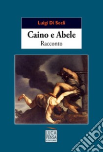 Caino e Abele libro di Di Seclì Luigi