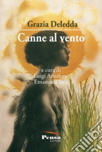 Canne al vento libro di Deledda Grazia; Anzalone L. (cur.); Sica E. (cur.)