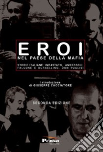 Eroi nel paese della mafia. Storie italiane: Impastato, Ambrosoli, Falcone e Borsellino, Don Puglisi libro di Anzalone Luigi