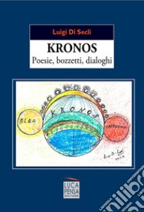 Kronos. Poesie, bozzetti, dialoghi libro di Di Seclì Luigi