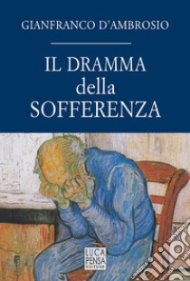 Il dramma della sofferenza libro di D'Ambrosio Gianfranco