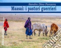 Maasai: i pastori guerrieri. Nuova ediz. libro di Panzera Sandro Dino