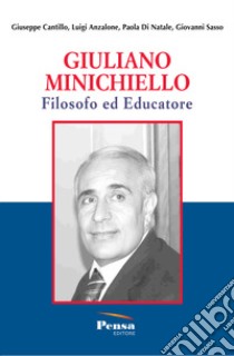 Giuliano Minichiello. Filosofo ed educatore. Nuova ediz. libro di Cantillo Giuseppe; Anzalone Luigi; Di Natale Paola