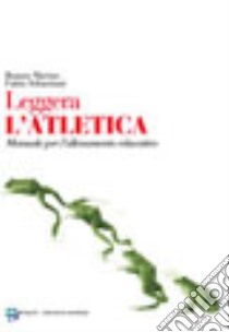 Leggera l'atletica. Manuale per l'allenamento educativo libro di Marino Renato; Sebastiani Fabio