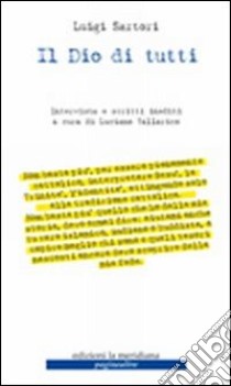 Il Dio di tutti. Intervista e scritti inediti libro di Sartori Luigi; Tallarico L. (cur.)