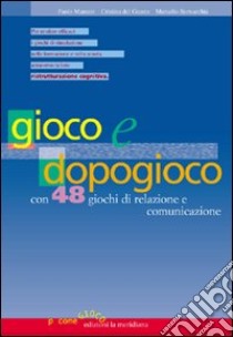 Gioco e dopogioco. Con 48 giochi di relazione e comunicazione libro di Marcato Paolo; Del Guasta Cristina; Bernacchia Marcello