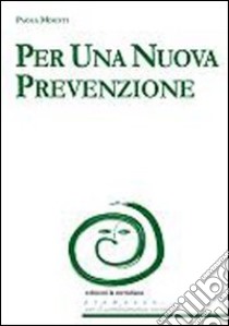 Per una nuova prevenzione libro di Misesti Paola