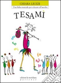 Tesamì. Una fiaba musicale per educare all'ascolto libro di Liuzzi Chiara