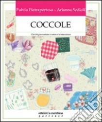 Coccole. Giochi per nutrire i sensi e le emozioni libro di Pietrapertosa Fulvia - Sedioli Arianna