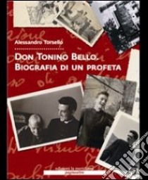 Don Tonino Bello. Biografia di un profeta. Con DVD libro di Torsello Alessandro