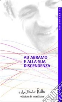 Ad Abramo e alla sua discendenza libro di Bello Antonio