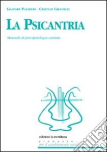 La psicantria. Manuale di psicologia cantata. Con CD Audio libro di Palmieri Gaspare; Grassilli Cristian