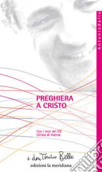 Preghiera a Cristo. Con CD-Audio: Un'ala di riserva libro di Bello Antonio; Mercante A. (cur.)