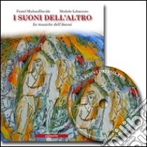 I suoni dell'altro. Le musiche dell'Ascesi. Con CD Audio libro di Semeraro MichaelDavide; Lobaccaro Michele