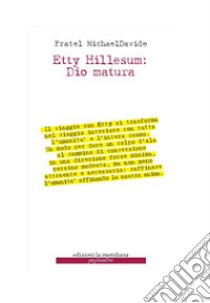 Dio matura. In quaresima con Etty Hillesum libro di Semeraro MichaelDavide