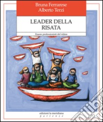 Leader della risata. Essere professionisti del ridere libro di Ferrarese Bruna; Terzi Alberto