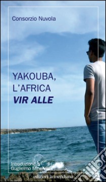 Yakouba, l'Africa vir alle libro di Nuvola Consorzio