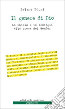 Il genere di Dio. La Chiesa e la teologia alla prova del gender libro di Zorzi Selene