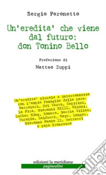 Un'redità che viene dal futuro: don Tonino Bello libro di Paronetto Sergio