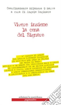 Vivere insieme la cena del Signore libro di Reginato A. (cur.)