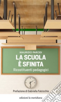 La scuola è sfinita. Ricostituenti pedagogici libro di Parodi Maurizio