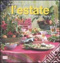 L'estate. In giardino e nell'orto, in casa e in tavola libro di Bottari C. (cur.)