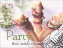 Party. Feste, cocktail e stuzzichini. Ediz. illustrata libro