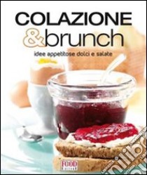 Colazione & brunch. Idee appetitose dolci e salate. Ediz. illustrata libro di Gazzola G. (cur.)