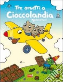 Tre orsetti a Cioccolandia libro di Traini Agostino